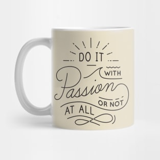 Do It With Passion or Not At All Mug